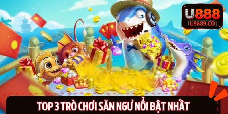 3 Siêu phẩm săn cá hot nhất bắn cá JILI