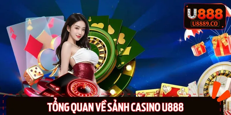 Khái quát nhanh về chuyên mục Casino U888