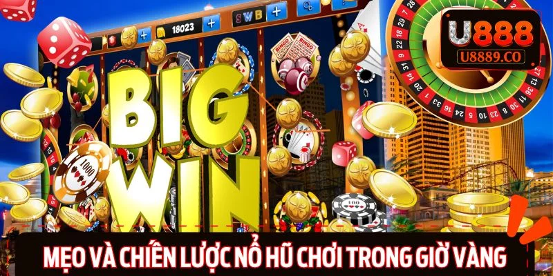 Giờ vàng mang đến nhiều cơ hội thắng đậm