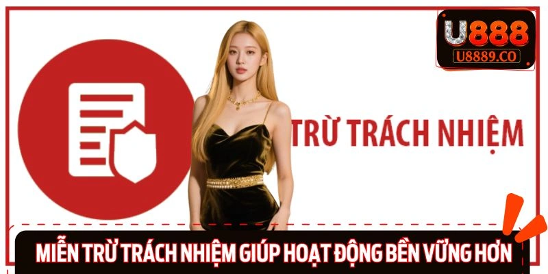 Miễn Trừ Trách Nhiệm U888 Quan Trọng Như Thế Nào?